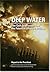 Deep Water: The Gulf Oil Disaster And The Future Of Offshore Drilling
