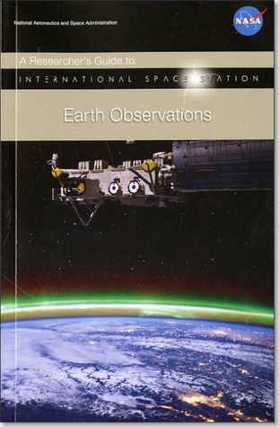 A Researcher's Guide to: International Space Station Earth Observations (Paperback)