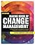 Making Sense of Change Management: A Complete Guide to the Models, Tools and Techniques of Organizational Change