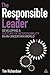 The Responsible Leader: Developing a Culture of Responsibility in an Uncertain World