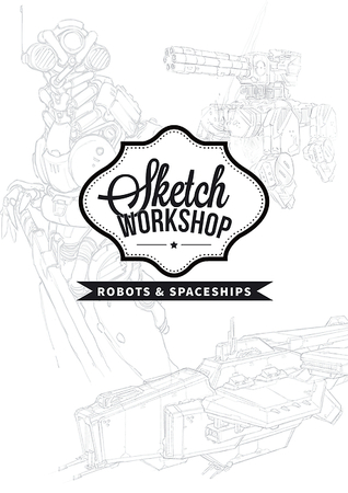 Sketch Workshop: Robots & Spaceships (Spiral-bound)