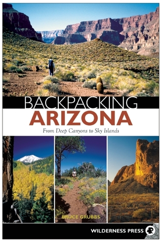 Backpacking Arizona: From Deep Canyons to Sky Islands (Paperback)