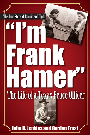 I'm Frank Hamer: The Life of a Texas Peace Officer (Paperback)