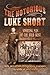 The Notorious Luke Short: Sporting Man of the Wild West (Volume 16) (A.C. Greene Series)