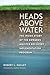 Heads above Water: The Inside Story of the Edwards Aquifer Recovery Implementation Program (Kathie and Ed Cox Jr. Books on Conservation Leadership, ... and the Environment, Texas State University)