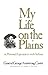 My Life on the Plains: Or, Personal Experiences with Indians