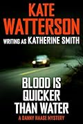 Blood Is Quicker Than Water: A Danny Haase Mystery