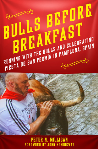 Bulls Before Breakfast: Running with the Bulls and Celebrating Fiesta de San Fermín in Pamplona, Spain
