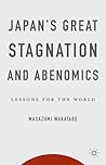 Japan's Great Stagnation and Abenomics: Lessons for the World