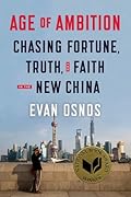 Age of Ambition: Chasing Fortune, Truth, and Faith in the New China