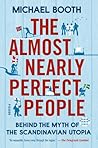 The Almost Nearly Perfect People by Michael Booth The Almost Nearly Perfect People by Michael Booth