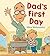 Dad's First Day by Mike Wohnoutka