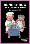 Hungry Hog: Cajun Creole Cookbook Hungry Hog: Cajun Creole Cookbook
