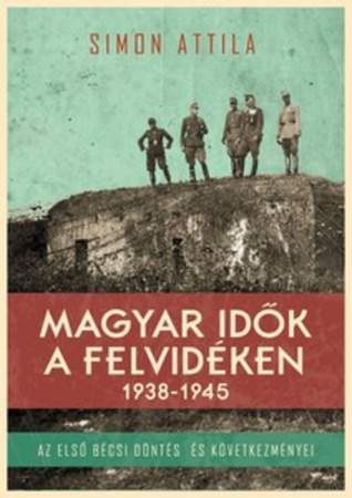 Magyar idők a Felvidéken (Hardcover)
