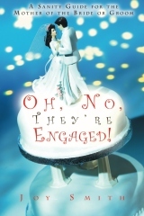 Oh, No, They're Engaged!: A Sanity Guide for the Mother of the Bride or Groom