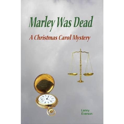 Marley Was Dead A Christmas Carol Mystery By Lenny Everson Reviews Discussion Bookclubs Lists