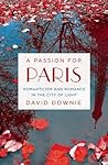 A Passion for Paris by David Downie