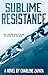 Sublime Resistance