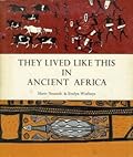 They Lived Like This in Ancient Africa