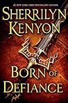 Born of Defiance by Sherrilyn Kenyon Born of Defiance by Sherrilyn Kenyon