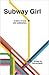 Subway Girl:  A story of lo...