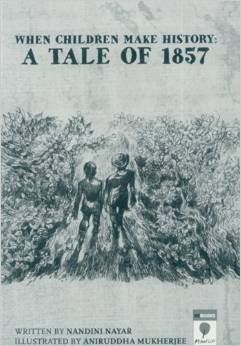 When Children Make History: A Tale of 1857 (Paperback)