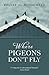 Where Pigeons Don’t Fly