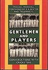 Gentlemen and Players: Conversations with Cricketers Gentlemen and Players: Conversations with Cricketers