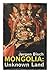 Mongolia: Unknown Land