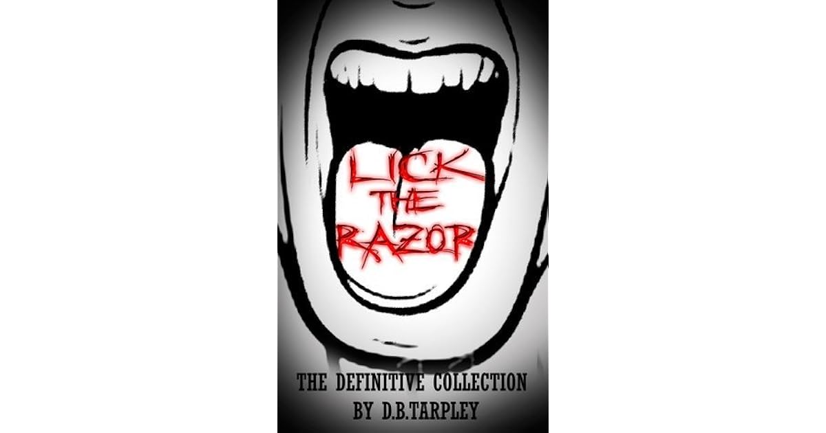 Lick The Razor The Definitive Collection By D B Tarpley