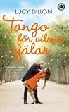 Tango för vilsna själar by Lucy Dillon Tango för vilsna själar by Lucy Dillon