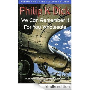 We Can Remember It For You Wholesale: Volume Five Of The Collected Stories