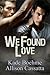 We Found Love by Kade Boehme