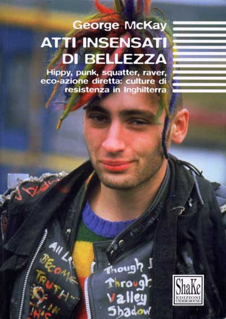 Atti insensati di bellezza. Hippy, punk, squatter, raver (Paperback)