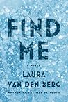 Find Me by Laura van den Berg Find Me by Laura van den Berg