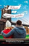 Felices por siempre jamás by Stephanie Perkins