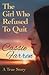 The Girl Who Refused To Quit by Cassie Farren