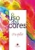 O uso das cores by Cris Peter