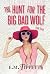 The Hunt for the Big Bad Wolf by E.M. Tippetts The Hunt for the Big Bad Wolf by E.M. Tippetts