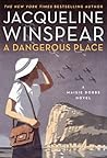 A Dangerous Place by Jacqueline Winspear