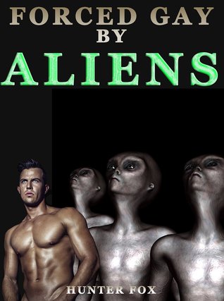 Forced Gay By Aliens (Kindle Edition)
