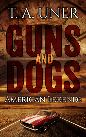 Guns and Dogs (American Legends, #1)