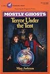 Terror Under The Tent  (Mostly Ghosts, # 3)