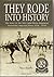 They Rode into History: The Story of the 8th Light Horse Regiment Australian Imperial Force 1914-1919