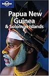 Papua New Guinea & Solomon Islands (Lonely Planet Guide) Papua New Guinea & Solomon Islands (Lonely Planet Guide)