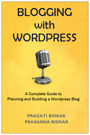 Blogging with WordPress: A Complete Guide to Planning and Building a WordPress Blog