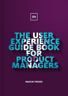 The User Experience Guide for Product Managers