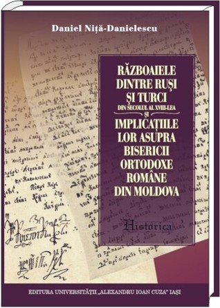 Războaiele dintre ruşi şi turci din secolul al XVIII-lea şi implicaţiile lor asupra Bisericii Ortodoxe Române din Moldova