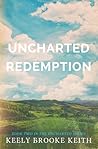 Uncharted Redemption by Keely Brooke Keith