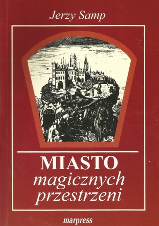Miasto magicznych przestrzeni. Glosariusza gdańskiego część trzecia (Paperback)